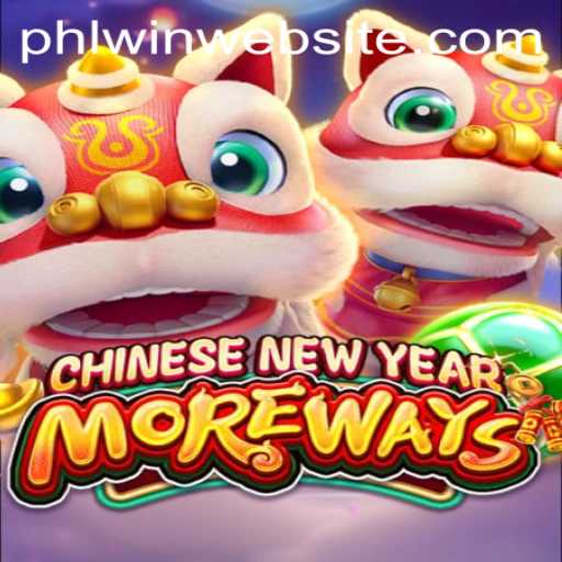 Discover the Excitement of CHINESENEWYEARMOREWAYS on PHLwin